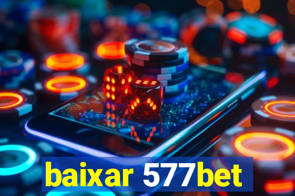 baixar 577bet